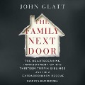 The Family Next Door Lib/E: The Heartbreaking Imprisonment of the 13 Turpin Siblings and Their Extraordinary Rescue - John Glatt