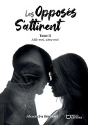 Cover-Bild zum Titel 'Les opposés s'attirent - Tome II' von 'Alexandra Bernard'