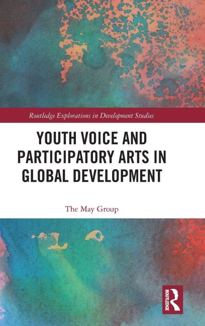 Youth Voice and Participatory Arts in Global Development - The May Group