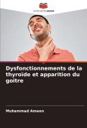 Cover-Bild zum Titel 'Dysfonctionnements de la thyroïde et apparition du goitre' von 'Muhammad Ameen'