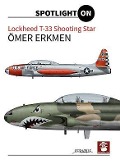 Cover-Bild zum Titel 'Lockheed T-33 Shooting Star' von 'Ömer Erkmen'