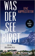 Cover-Bild zum Titel 'Was der See birgt' von 'Lenz Koppelstätter'
