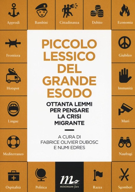 Piccolo lessico del grande esodo. Ottanta lemmi per pensare la crisi migrante - 