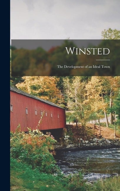 Winsted; the Development of an Ideal Town - Anonymous