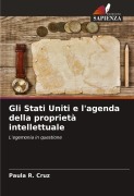 Cover-Bild zum Titel 'Gli Stati Uniti e l'agenda della proprietà intellettuale' von 'Paula R. Cruz'