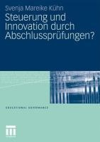 Steuerung und Innovation durch Abschlussprüfungen? - Svenja Mareike Kühn