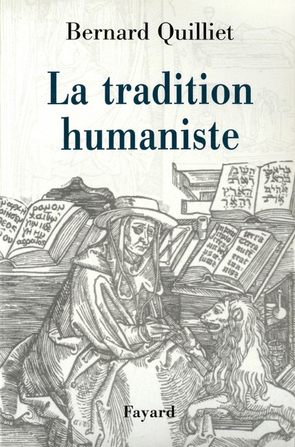 La Tradition humaniste - Bernard Quilliet