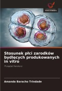 Cover-Bild zum Titel 'Stosunek p¿ci zarodków bydl¿cych produkowanych in vitro' von 'Amanda Baracho Trindade'