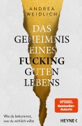 Cover-Bild zum Titel 'Das Geheimnis eines fucking guten Lebens' von 'Andrea Weidlich'