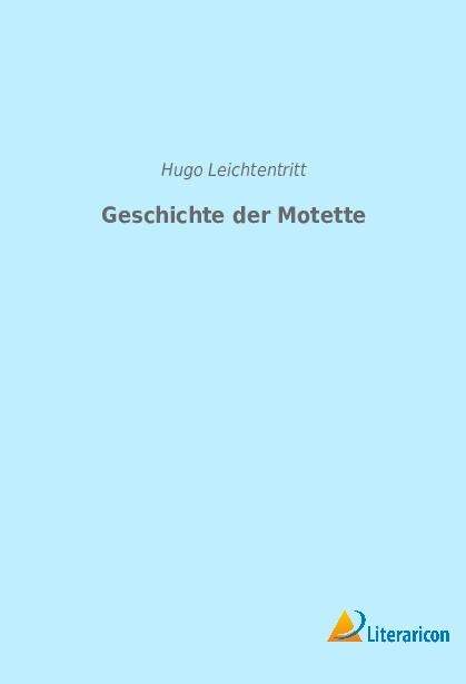 Geschichte der Motette - Hugo Leichtentritt