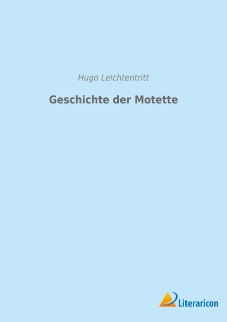 Geschichte der Motette - Hugo Leichtentritt