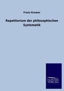Repetitorium der philosophischen Systematik - Franz Kramer