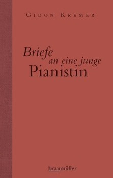 Briefe an eine junge Pianistin - Gidon Kremer