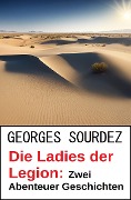 Cover-Bild zum Titel 'Die Ladies der Legion: Zwei Abenteuer Geschichten' von 'Georges Surdez'