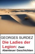 Cover-Bild zum Titel 'Die Ladies der Legion: Zwei Abenteuer Geschichten' von 'Georges Surdez'