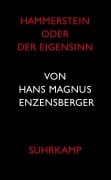 Cover-Bild zum Titel 'Hammerstein oder Der Eigensinn' von 'Hans Magnus Enzensberger'