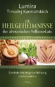 Cover-Bild zum Titel 'Die Heilgeheimnisse der altrussischen Volksmedizin' von 'Lumira, Timofej Karmatskich'