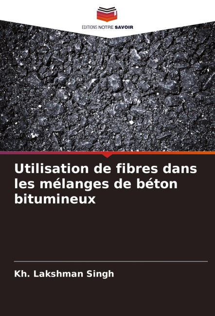 Utilisation de fibres dans les mélanges de béton bitumineux - Kh. Lakshman Singh
