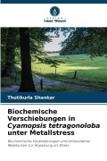 Cover-Bild zum Titel 'Biochemische Verschiebungen in Cyamopsis tetragonoloba unter Metallstress' von 'Thutikurla Shankar'
