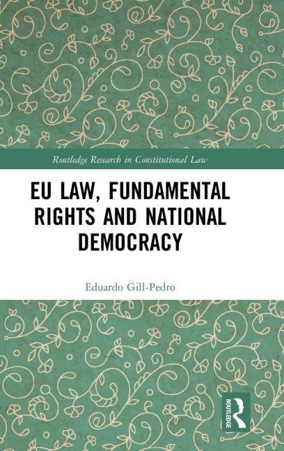 EU Law, Fundamental Rights and National Democracy - Eduardo Gill-Pedro