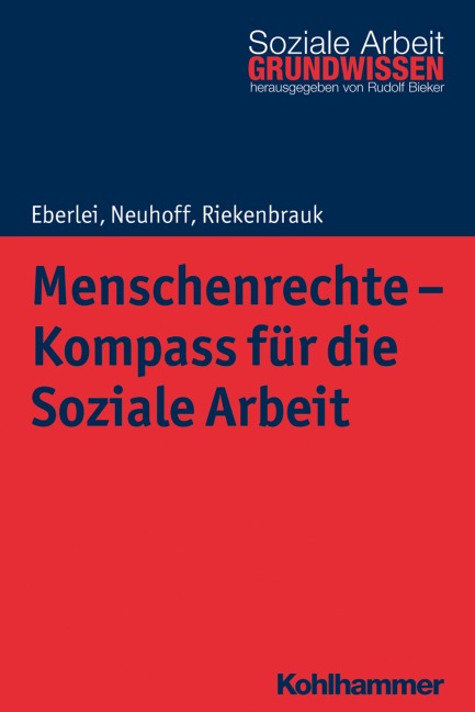 Menschenrechte - Kompass für die Soziale Arbeit - Walter Eberlei, Klaus Riekenbrauk