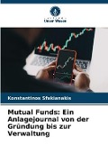 Cover-Bild zum Titel 'Mutual Funds: Ein Anlagejournal von der Gründung bis zur Verwaltung' von 'Konstantinos Sfakianakis'