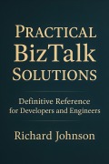 Cover-Bild zum Titel 'Practical BizTalk Solutions' von 'Richard Johnson'