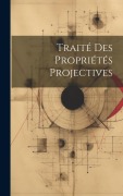 Cover-Bild zum Titel 'Traité Des Propriétés Projectives' von 'Anonymous'