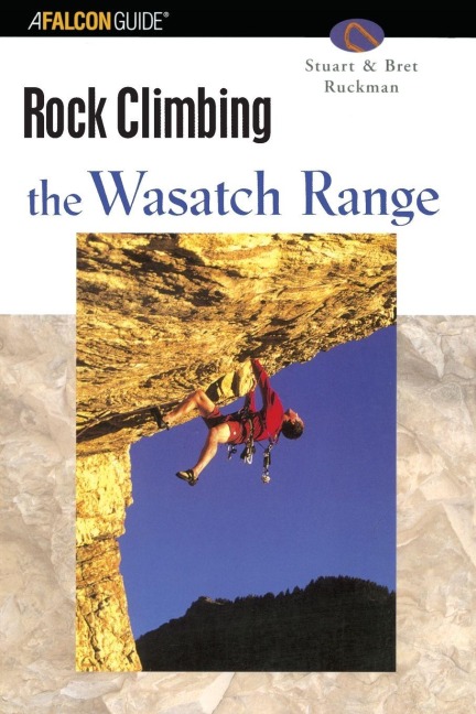 Rock Climbing the Wasatch Range - Stuart Ruckman, Bret Ruckman
