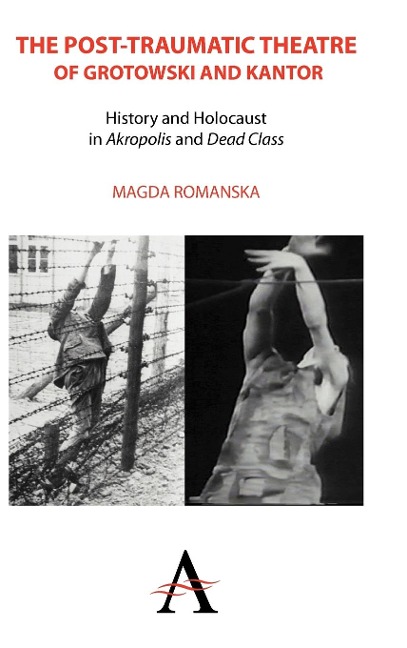 The Post-Traumatic Theatre of Grotowski and Kantor - Magda Romanska
