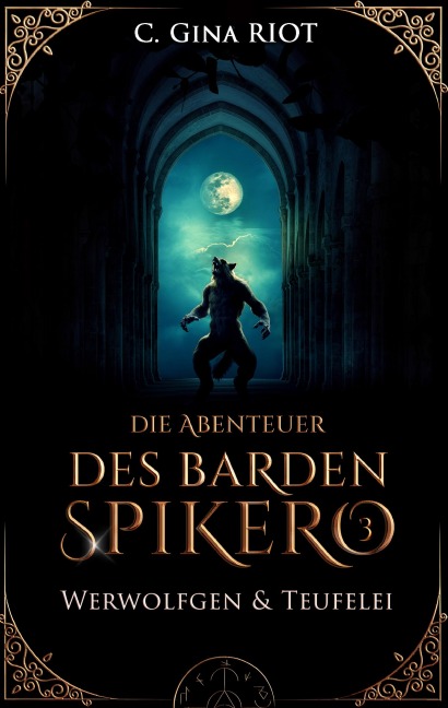 Werwolfgen & Teufelei - Die Abenteuer des Barden Spikero 3 - C. Gina Riot