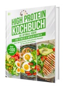 Cover-Bild zum Titel 'High Protein Kochbuch: Die optimale Küche für Fitness & Wohlbefinden | Über 100 gesunde und kraftvolle Rezepte für den Muskelaufbau' von 'Rene Seidel'