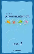 Ideen für den Schwimmunterricht - Level 1 - Grit Niederberger