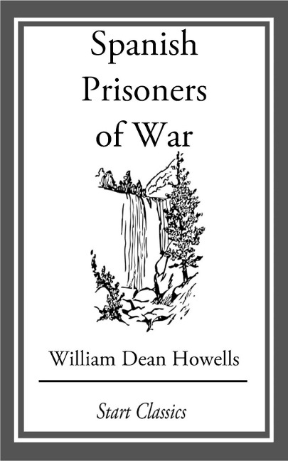 Spanish Prisoners of War - William Dean Howells