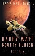 Cover-Bild zum Titel 'Harry Watt Bounty Hunter' von 'Rob Guy'