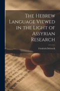 Cover-Bild zum Titel 'The Hebrew Language Viewed in the Light of Assyrian Research' von 'Delitzsch Friedrich'