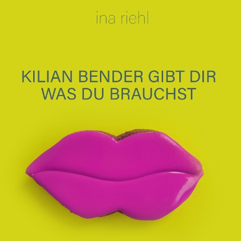 Kilian Bender gibt Dir was Du brauchst - Ina Riehl