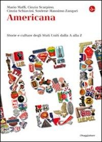 Americana. Storie e culture degli Stati Uniti dalla A alla Z - Mario Maffi, Cinzia Scarpino, Cinzia Schiavini, Sostene Massimo Zangari