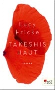 Cover-Bild zum Titel 'Takeshis Haut' von 'Lucy Fricke'