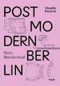 Cover-Bild zum Titel 'Postmodern Non-Residential Berlin' von 'Claudia Kromrei'