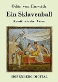 Cover-Bild zum Titel 'Ein Sklavenball' von 'Ödön von Horváth'
