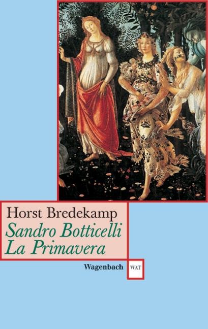 Sandro Botticelli: Primavera - Horst Bredekamp