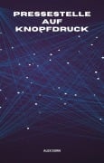 Cover-Bild zum Titel 'Pressestelle auf Knopfdruck' von 'Alex Dorn'