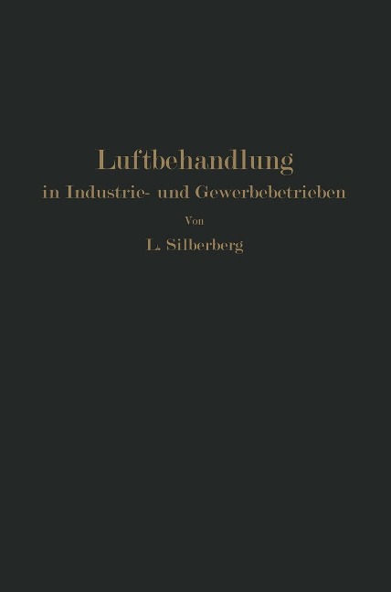 Luftbehandlung in Industrie- und Gewerbebetrieben - L. Silberberg