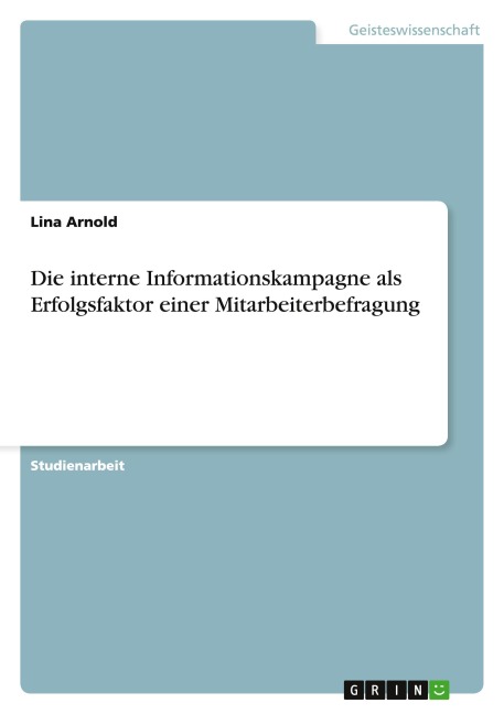Die interne Informationskampagne als Erfolgsfaktor einer Mitarbeiterbefragung - Lina Arnold