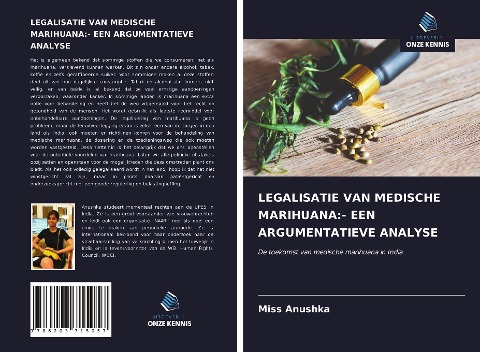 LEGALISATIE VAN MEDISCHE MARIHUANA:- EEN ARGUMENTATIEVE ANALYSE - Miss Anushka