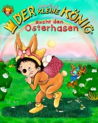 Cover-Bild zum Titel 'Der kleine König sucht den Osterhasen' von 'Hedwig Munck'