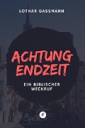 Cover-Bild zum Titel 'Achtung Endzeit!' von 'Lothar Gassmann'