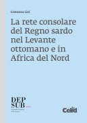 Cover-Bild zum Titel 'La rete consolare del Regno sardo nel Levante ottomano e in Africa del Nord' von 'Costanza Lisi'