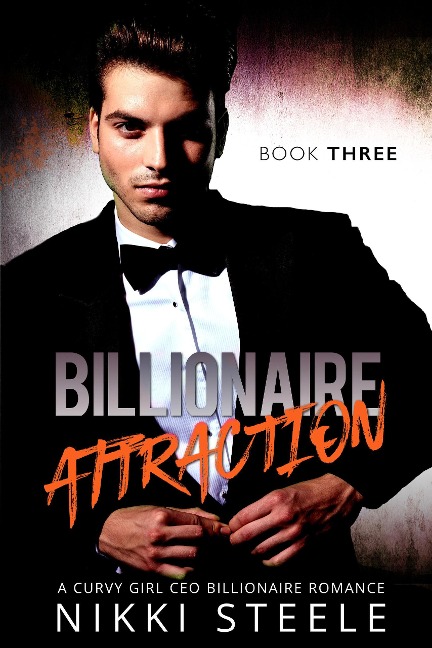 Billionaire Attraction Book Three - Nikki Steele